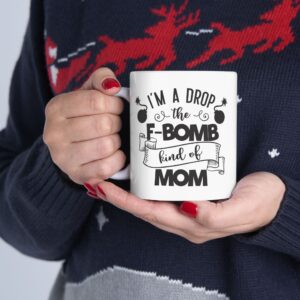 F Bomb kind of Mom Ceramic Mug, (11oz)