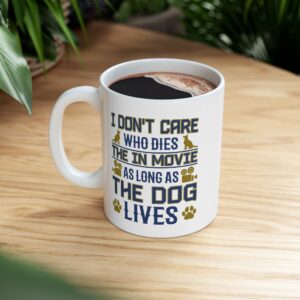 The Dog lives  Ceramic Mug, (11oz, 15oz)